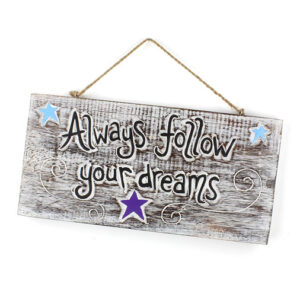 Always follow your dreams plaque