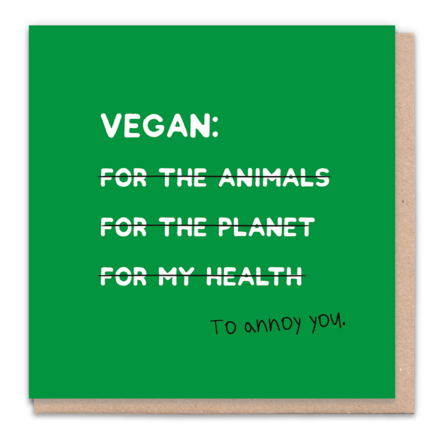 Vegan to annoy you card